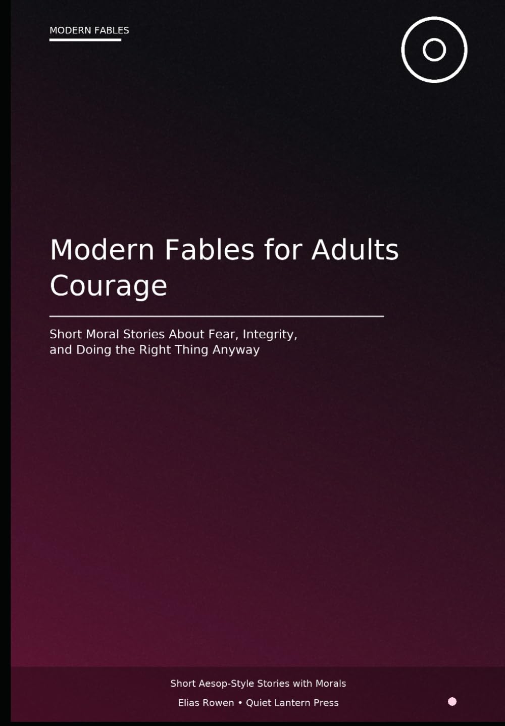 Modern Fables for Adults: Courage: Short Moral Stories About Fear, Integrity, Responsibility, and Bold Choices