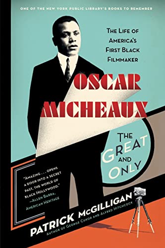Oscar Micheaux: The Great and Only: The Life of America's First Black Filmmaker – A Vivid Biography of the Visionary Who Pioneered African-American Cinema