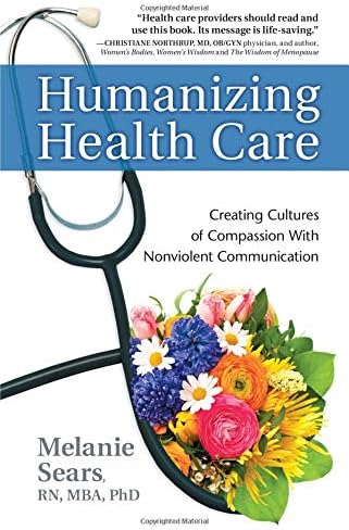 Humanizing Health Care: Creating Cultures of Compassion With Nonviolent Communication (Nonviolent Communication Guides)