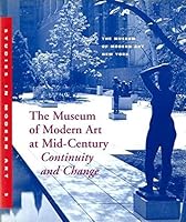 The Museum of Modern Art at Mid-Century: Continuity and Change (Studies in Modern Art) 0870701282 Book Cover