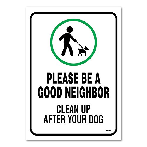 Clean Up After Your Dog Sign, Be A Good Neighbor, 14" x 10" inch, Black/Green on White, Vinyl Sticker (flexible), Indoor and Outdoor Use, Rust Free, UV Protected, Waterproof, Self Adhesive