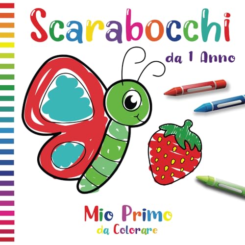 Libro degli scarabocchi da 1 anno: Il mio primo libro da colorare e scarabocchiare: Esplora Animali, Frutta, Forme e Veicoli, Adatto a Bambini da 1 a 6 Anni!