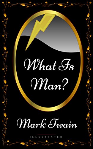What Is Man By Mark Twain Illustrated Ebook Mark Twain Amazon In Kindle Store