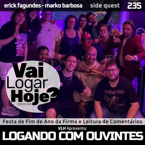Epis&oacute;dio 235 #SideQuest - Logando com os Ouvintes