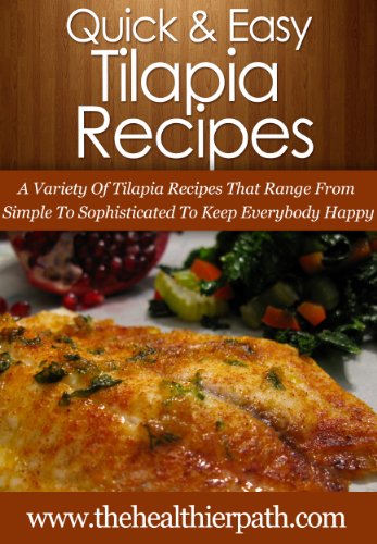 Télécharger Tilapia Recipes: A Variety Tilapia Recipes That Range From Simple To Sophisticated To Keep Everybody PDF Ebook En Ligne
