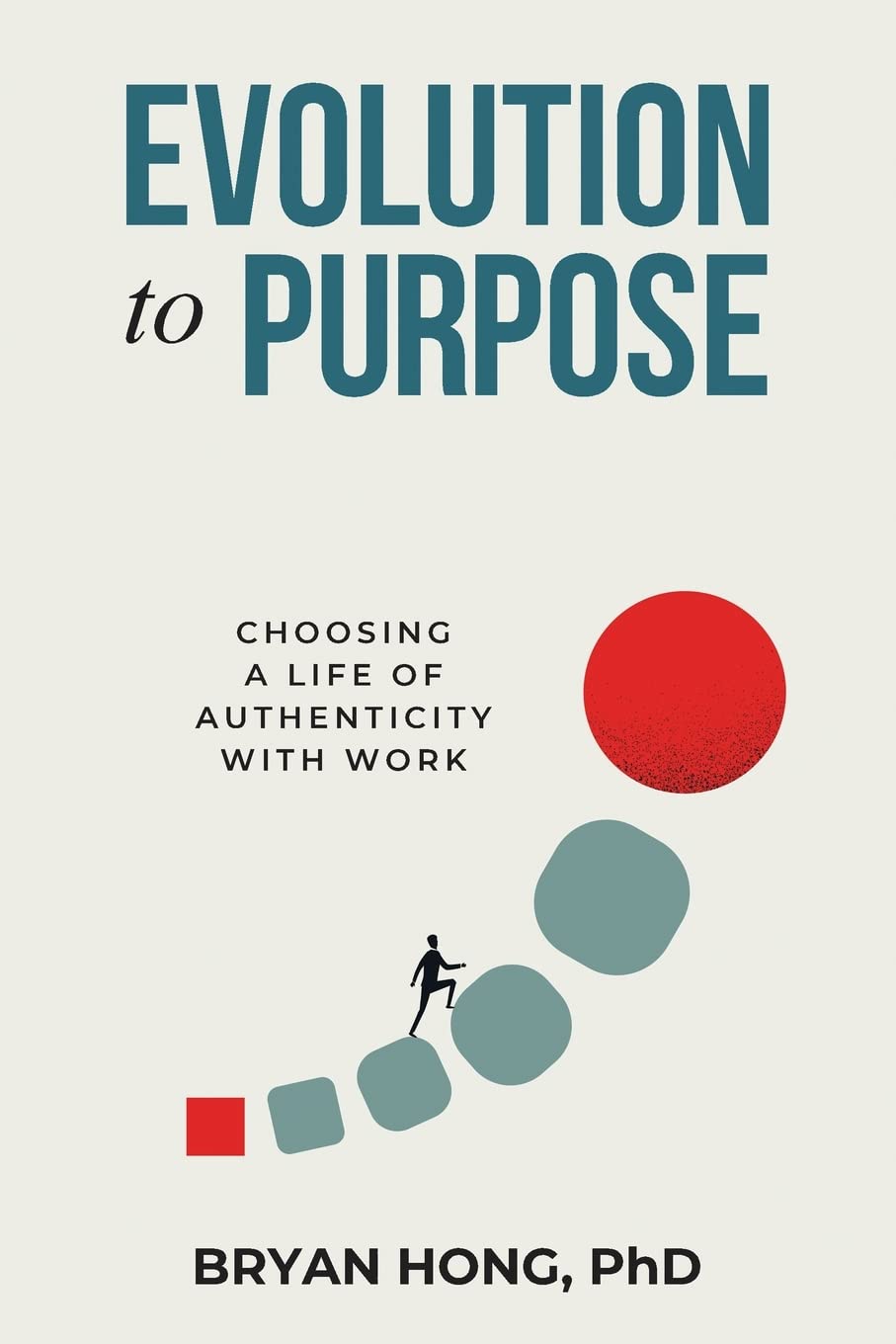 Evolution to Purpose: Choosing a Life of Authenticity with Work