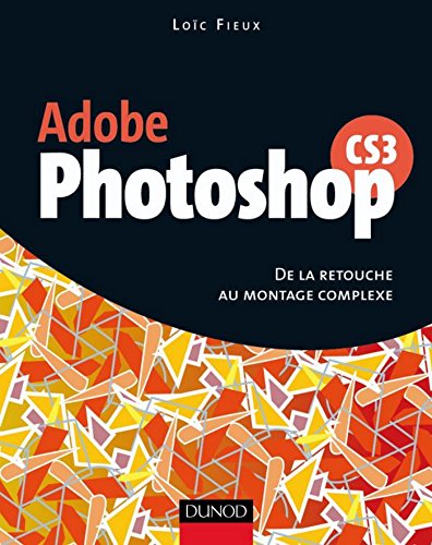 Télécharger Photoshop CS3 : De la retouche au montage complexe Livre eBook France