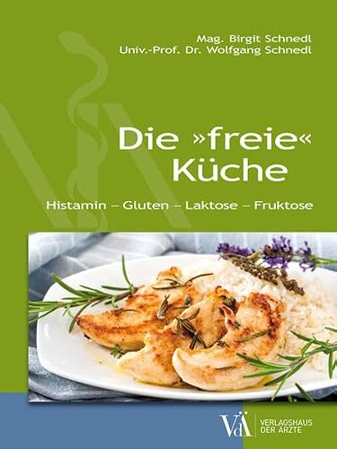 Die "freie" Küche: Histamin - Gluten - Laktose - Fruktose