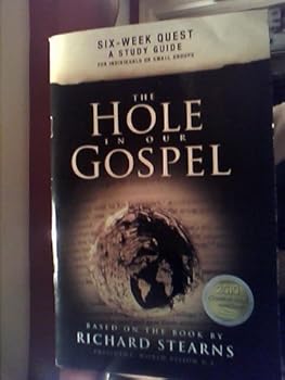 Paperback The Hole in our Gospel:Six-Week Quest~A Study Guide for Individuals or Small Groups Book