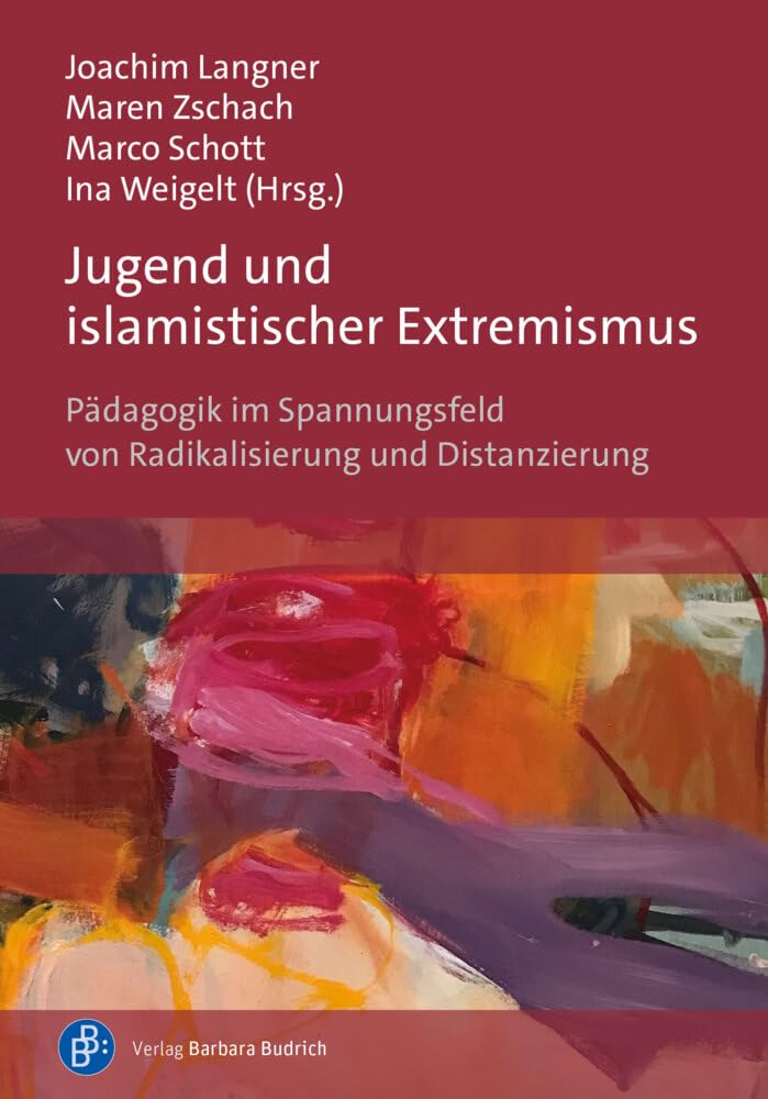 Jugend und islamistischer Extremismus: Pädagogik im Spannungsfeld von Radikalisierung und Distanzierung