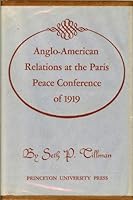 Anglo - American Relations at the Paris Peace Conference of 1919 0691056005 Book Cover