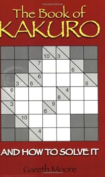 Paperback The Book of Kakuro: And How to Solve It (Book of Kakuro) Book