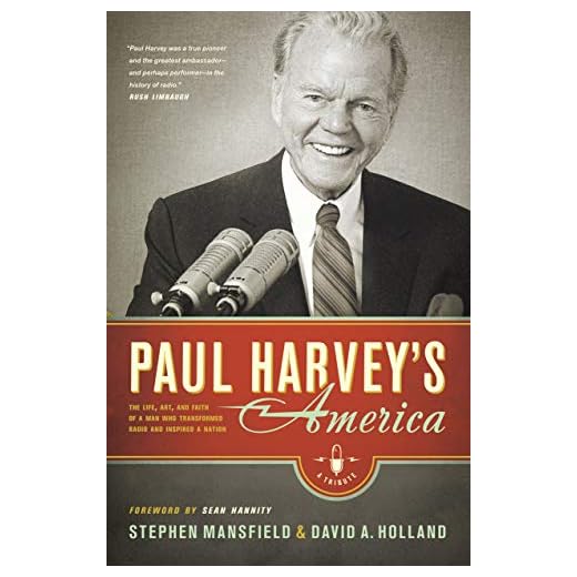 Paul Harvey's America: The Life, Art, and Faith of a Man Who Transformed Radio and Inspired a Nation