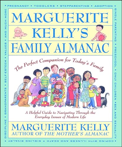Marguerite Kelly's Family Almanac: The Perfect Companion for Today's Family--a Helpful Guide to Navigating Through...