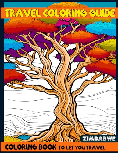 Travel Coloring Book: 50 Coloring Pages to Begin Your Journey to Zimbabwe, Waterfalls, Patterns, Ancient Ruins, African Landscapes, Savannah animals & Many More ... Simple to Hard Coloring Book
