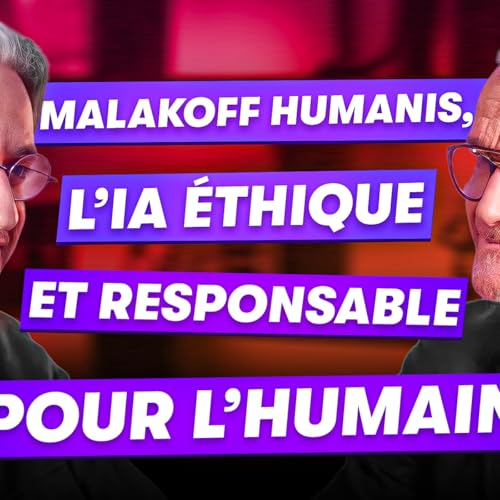 David Giblas (Directeur g&eacute;n&eacute;ral d&eacute;l&eacute;gu&eacute; @Malakoff Humanis) : IA Ethique et Responsable pour l'Humain