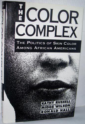 THE COLOR COMPLEX: THE POLITICS OF SKIN COLOR AMONG By Kathy Russell & Midge