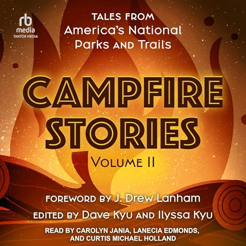Campfire Stories, Volume II by J. Drew Lanham - foreword, Dave Kyu - editor, Ilyssa Kyu - editor episode artwork