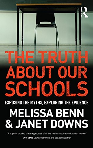 The Truth About Our Schools: Exposing the myths, exploring the evidence      1st Edition, Kindle Edition