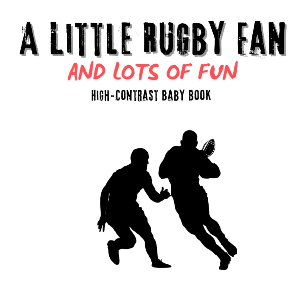 A Little Rugby Fan And Lots Of Fun. Baby Sensory Book With Bold Images: Baby Book For Better Sleep And Brain Growth