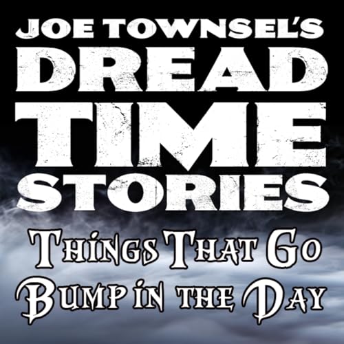 Things That Go Bump in the Day