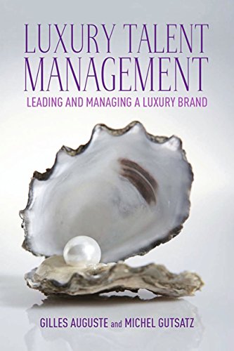 Télécharger Luxury Talent Management: Leading and Managing a Luxury Brand (English Edition) Gratuit