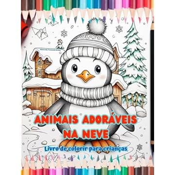 Capa do livro Animais adoráveis na neve - Livro de colorir para crianças - Cenas criativas de animais aproveitando o inverno: Desenhos de inverno que estimulam a criatividade e a diversão das crianças