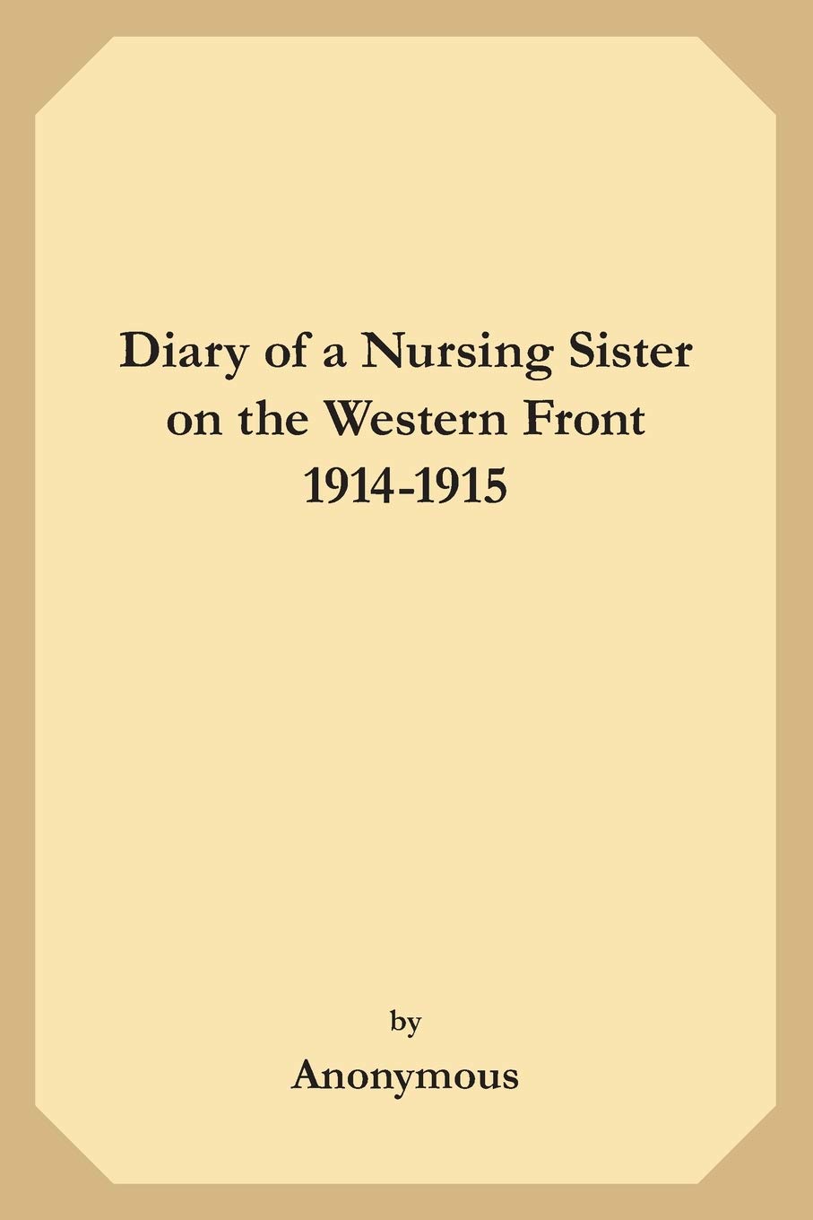 Diary of a Nursing Sister on the Western Front: 1914-1915