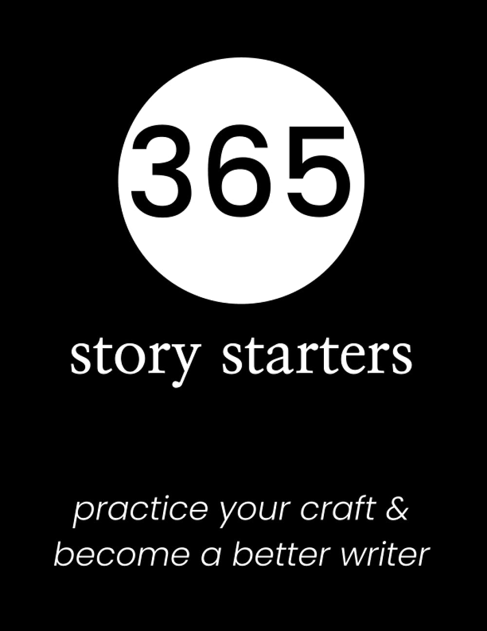 365 Story Starters: Creative Writing Prompts Journal for Adults | Hone Your Writing Craft Daily with These Story Starters