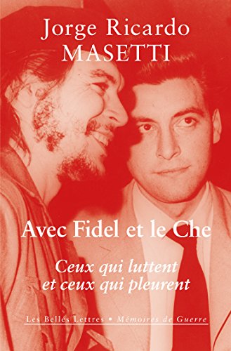 Télécharger Avec Fidel et le Che: Ceux qui luttent et ceux qui pleurent (Mémoires de guerre t. 21) Livre PDF Gratuit