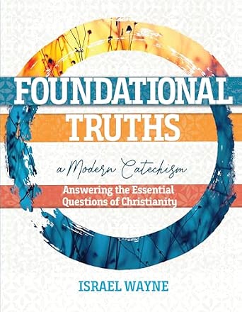 Foundational Truths: A Modern Catechism: Answering the Essential Questions of Christianity book cover