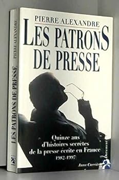 Paperback Les patrons de presse: Quinze ans d'histoires secrètes de la presse écrite en France (1982-1997) [French] Book