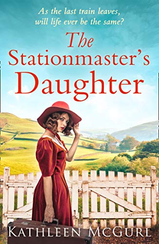 The Stationmaster’s Daughter: A gripping and heartbreaking historical mystery for fans of Kate Morton