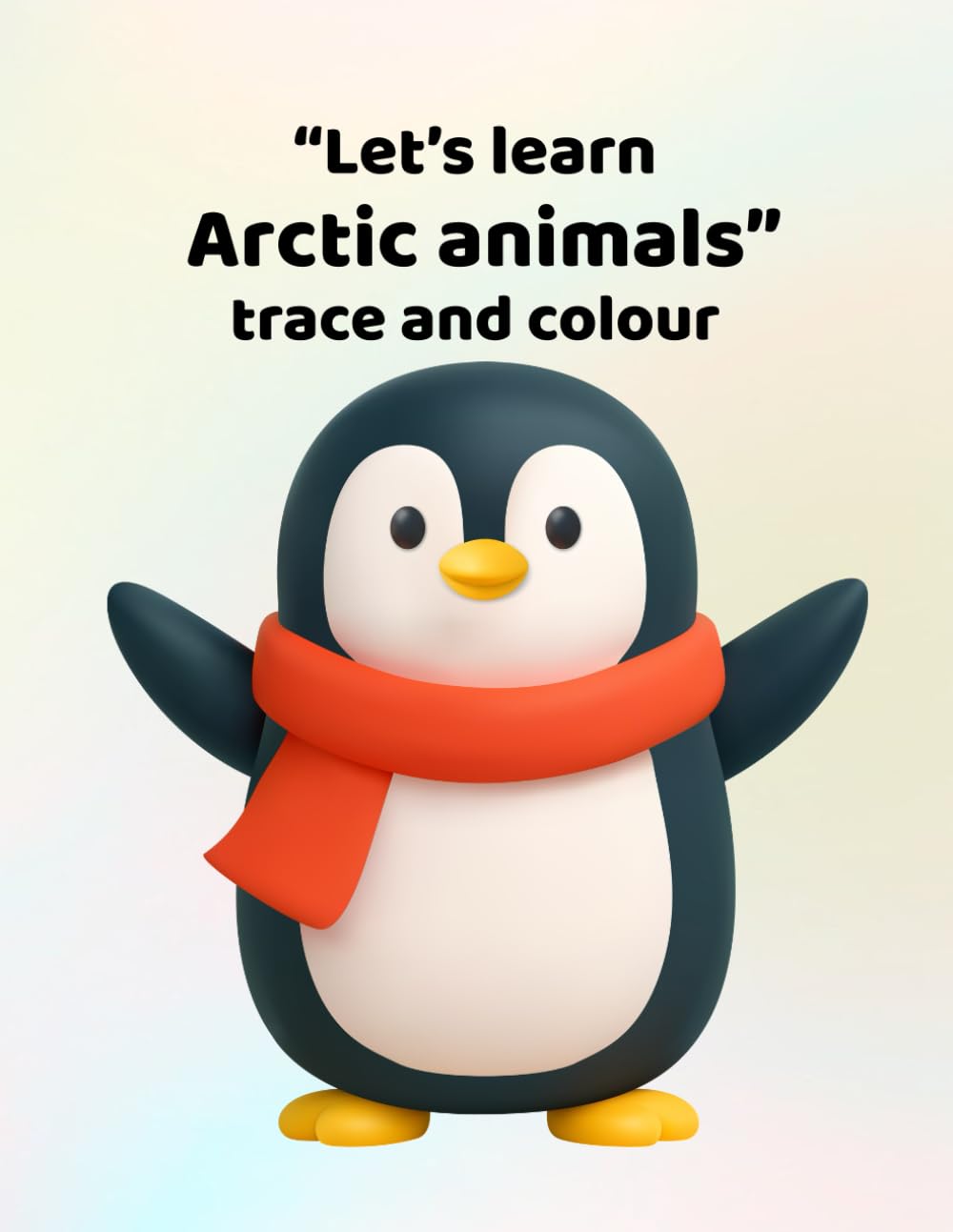 Let's learn Arctic animals - trace and colour: Making learning fun - for ages 3 - 6