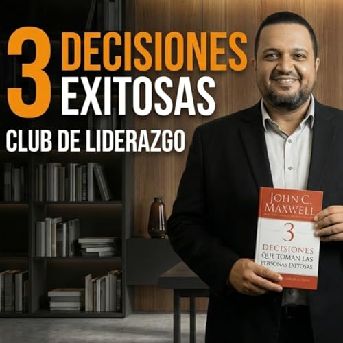 3 Decisiones que toman las personas exitosas | Segunda Sesi&oacute;n
