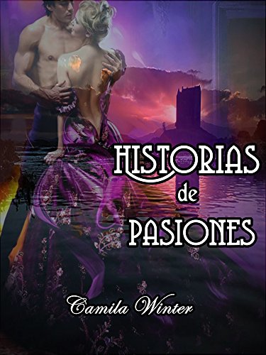 Historias de Pasiones: Relatos románticos de otros tiempos
