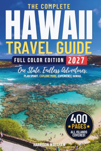 The Ultimate Hawaii Islands Travel Guide: Explore Over 500 Attractions Across Maui, Kauai, Oahu...