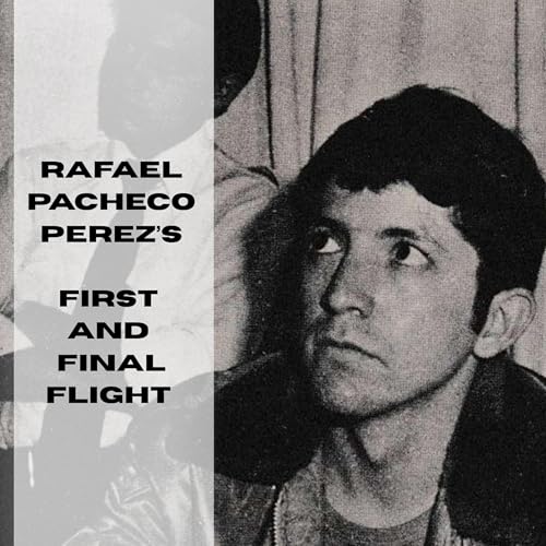 #35 - Rafael Pacheco Perez's First and Final Flight