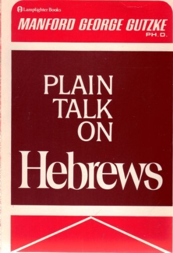 Plain Talk on Hebrews by Manford George Gutzke ... B01FGLIWZ2 Book Cover