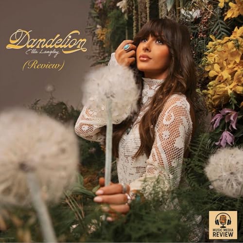 Ella Langley's 'Dandelion' (Review) - Ep. 11