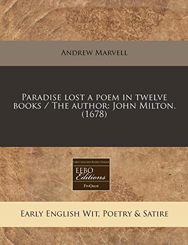 Paradise Lost a Poem in Twelve Books / The Author: John Milton. (1678) Paradise Lost a Poem in Twelve Books / The Author: John Milton. (1678)