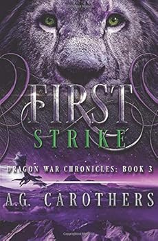 First Strike - Book #3 of the Dragon War Chronicles
