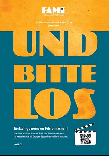 Und bitte los! Einfach gemeinsam Filme machen: Das Filme-Machen-Mutmach-Buch!