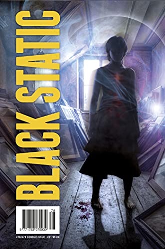 Black Static #78/#79 (Double Issue, Spring 2021): Horror (Black Static Magazine)