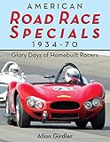 American Road Race Specials, 1934-70: Glory Days of Homebuilt Racers