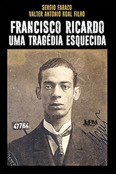 Francisco Ricardo Uma Tragedia Esquecida (Em Portugues do Brasil)