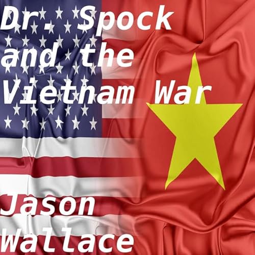 Dr. Spock and the Vietnam War Audiolivro Por Jason Wallace capa