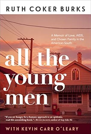 World Aids Day 3 All the Young Men: A Memoir of Love, AIDS, and Chosen Family in t...