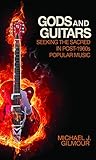 Gods and Guitars: Seeking the Sacred in Post-1960s Popular Music