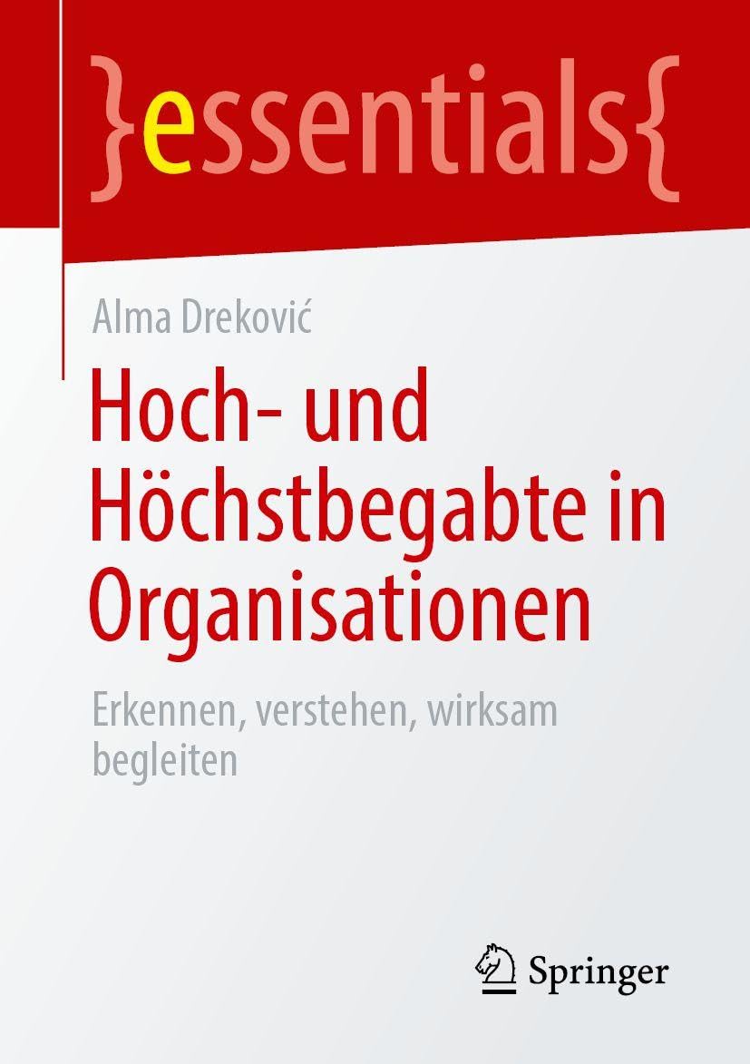 Hoch- und Höchstbegabte in Organisationen: Erkennen, verstehen, wirksam begleiten (essentials)